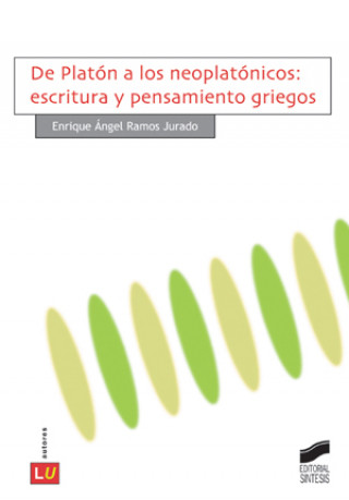 Książka De Platón a los neoplatónicos : escritura y pensamiento griegos Enrique Ángel Ramos Jurado