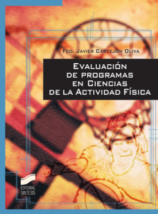 Könyv Evaluación de programas en ciencias de la actividad física Francisco Javier . . . [et al. ] Castejón Oliva