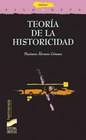 Kniha Teoría de la historicidad Mariano Álvarez Gómez