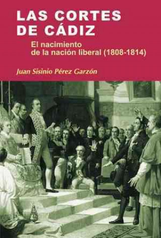 Książka Las Cortes de Cádiz : el nacimiento de la nación liberal (1808-1814) Juan Sisinio Pérez Garzón