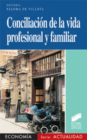 Carte Conciliación de la vida profesional y familiar : políticas públicas de conciliación en la Unión Europea Paloma de Villota Gil-Escoin