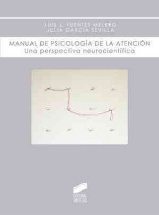Kniha Manual de psicología de la atención : una perspectiva neurocientífica Luis Fuentes Melero