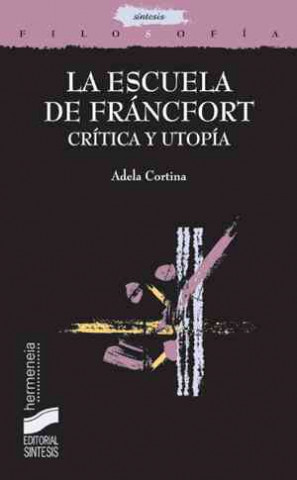 Könyv La escuela de Francfort : crítica y utopía Adela . . . [et al. ] Cortina Orts