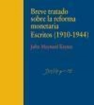 Kniha Breve tratado sobre la reforma monetaria : escritos (1910-1944) Fundación ICO