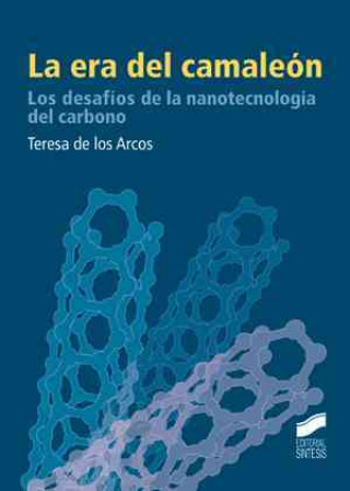 Carte La era del camaleón : los desafíos de la nanotecnología del carbono María Teresa de los Arcos de Pedro