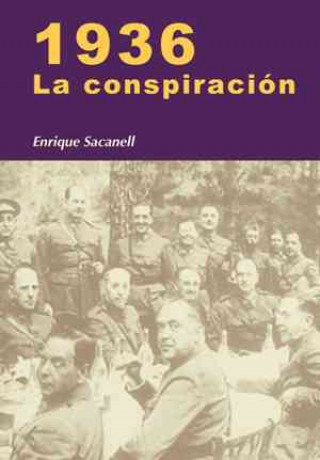 Knjiga 1936, la conspiración Enrique Sacanell Ruiz de Apodaca