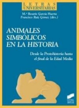 Könyv Animales simbólicos en la historia: desde la protohistoria hasta el final de la Edad Media 