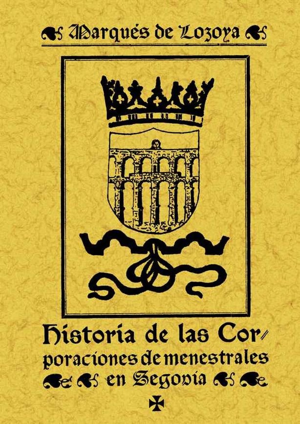 Carte Historia de las corporaciones de denestrales de Segovia Juan de Contreras y López de Ayala Lozoya
