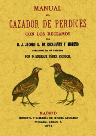 Carte Manual del cazador de perdices Jacobo G. Escalante y Moreno