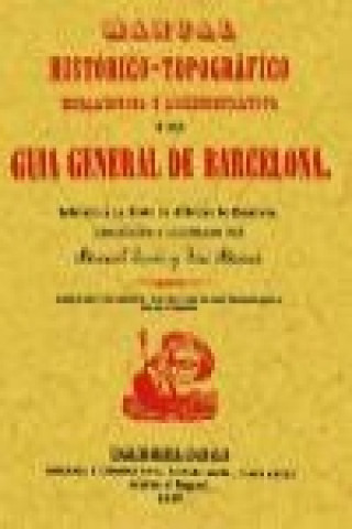 Książka Guía general de Barcelona : manual histórico y topográfico Manuel . . . [et al. ] Sauri