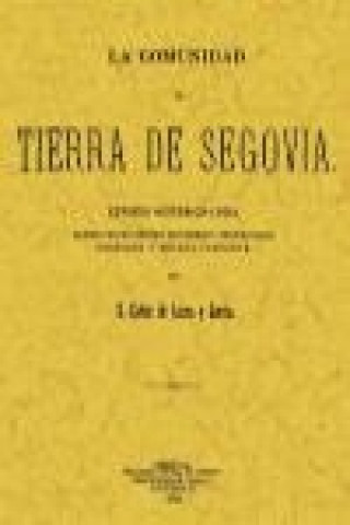 Könyv La comunidad y tierra de Segovia : estudio histórico-legal acerca de su origen, extensión, propiedades, derechos y estado presente Carlos de Lecea