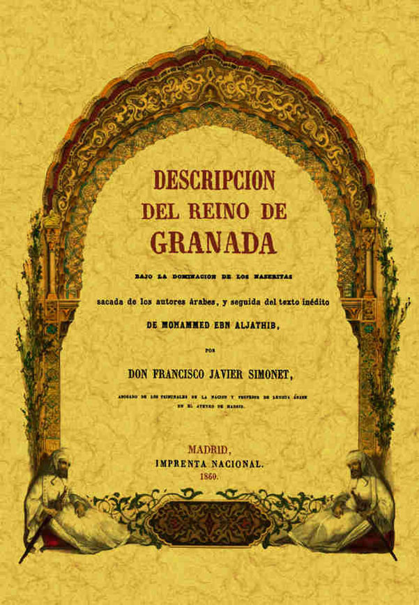 Carte Descripción del Reino de Granada : bajo la dominación de los Naseritas, sacada de los autores árabes y seguida del texto inédito de Mohammed Ebn Aljat Francisco Javier Simonet