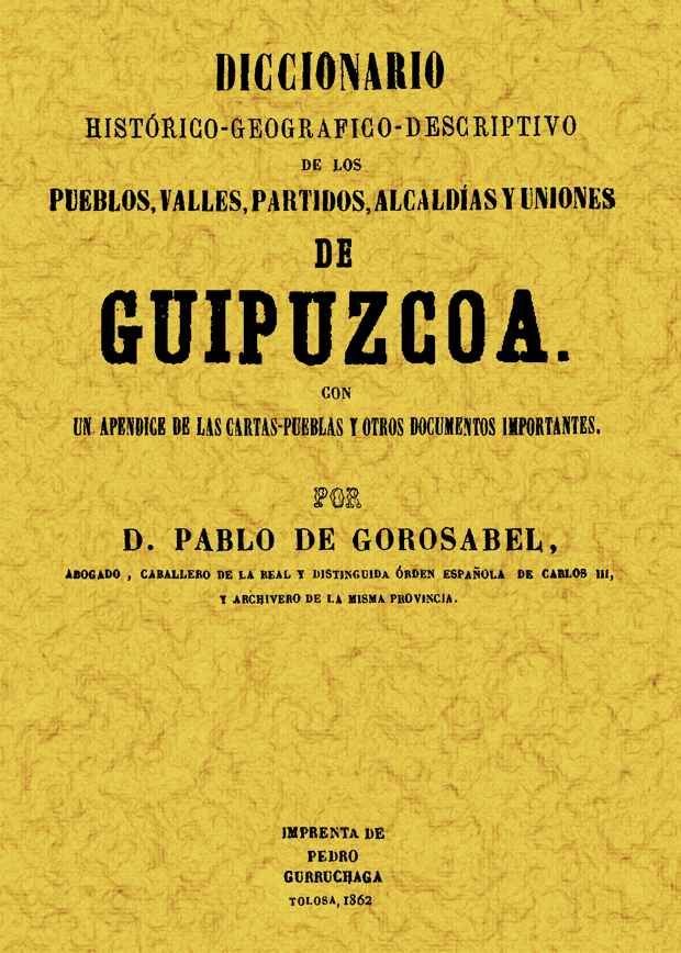 Kniha Diccionario histórico-geográfico descriptivo de los pueblos, valles, alcaldías y uniones de Guipuzcoa Pablo de Gorosábel