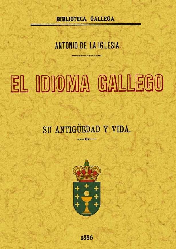 Carte El idioma gallego : su antigüedad y vida Antonio de la Iglesia