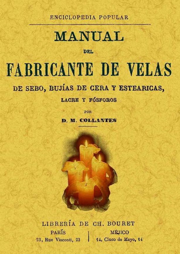 Book Manual del fabricante de velas de sebo, bujías de cera y estearicas, lacre y fósforos D. M. Collantes