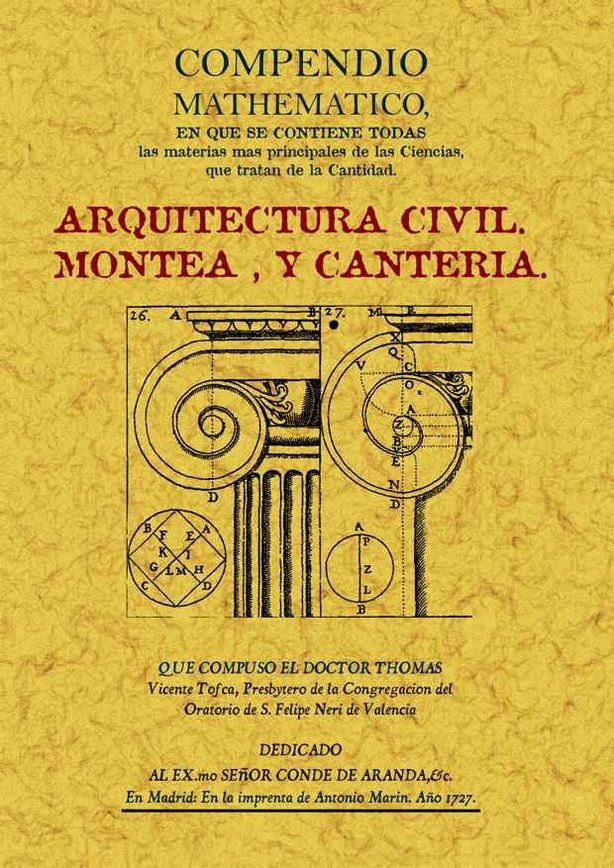 Carte Arquitectura civil : compendio mathematico en que se contienen todas las materias más principales de las ciencias que tratan la cantidad Tomás Vicente Tosca