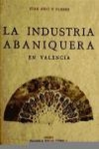 Kniha La industria abaniquera en Valencia Juan Reig y Flores