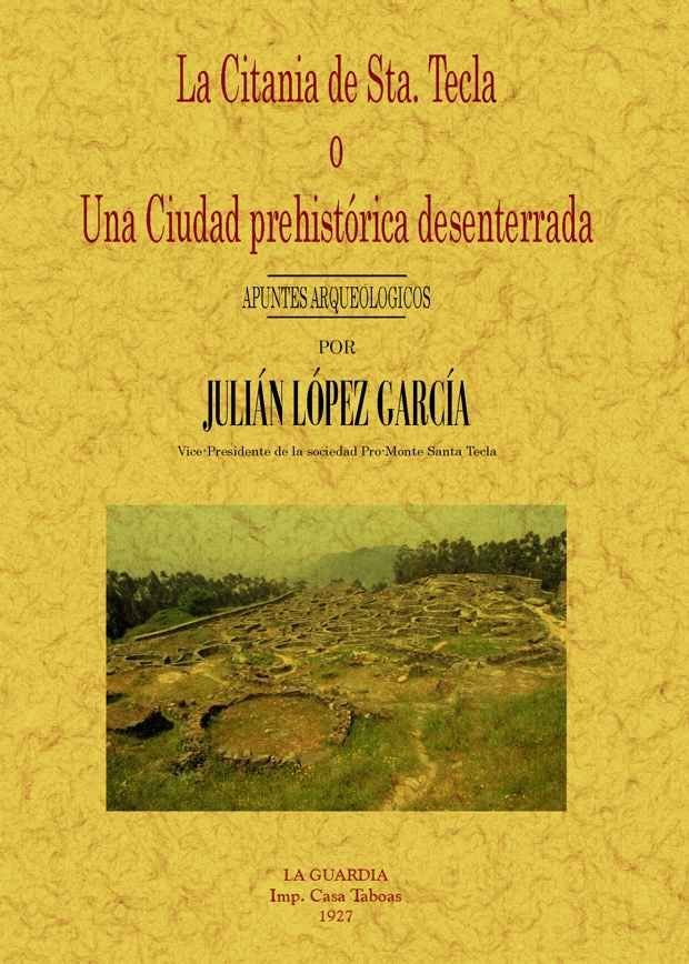 Kniha La citania de Santa Tecla o Una ciudad prehistórica desenterrada : apuntes arqueológicos Julián López García