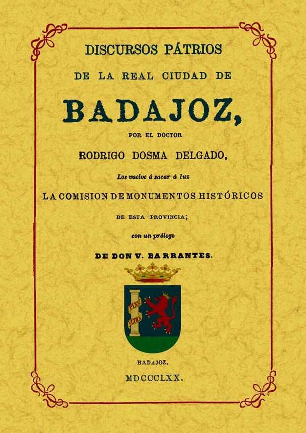 Knjiga Badajoz : discursos patrios de la Real Ciudad Rodrigo Dosma Delgado