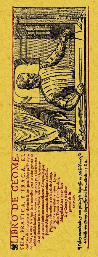 Carte Libro de geometria, práctica y traça, el cual trata de lo tocante al officio del sastre Juan de Alcega