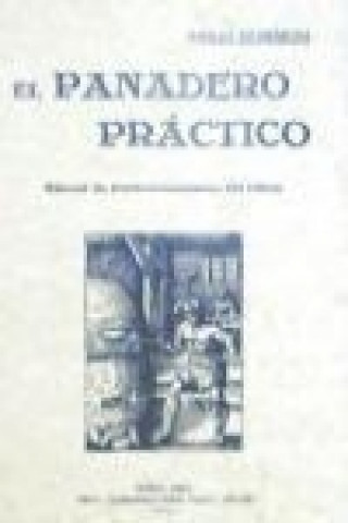 Kniha El panadero práctico : manual de perfeccionamiento del oficio Emilio Rodríguez