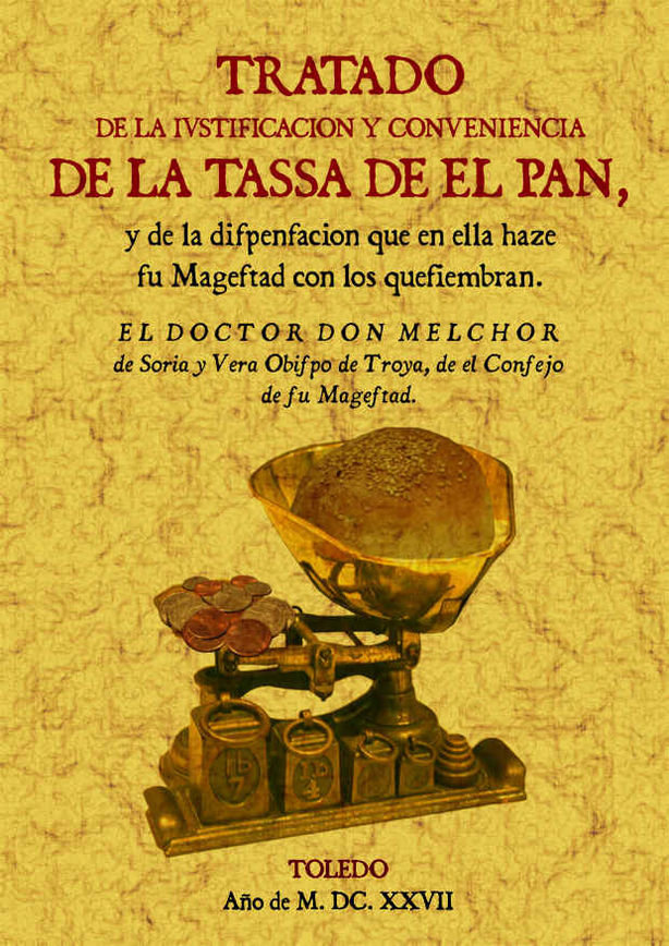 Carte Tratado de la iustificacion y conueniencia de la tassa de el pan Melchor de Soria