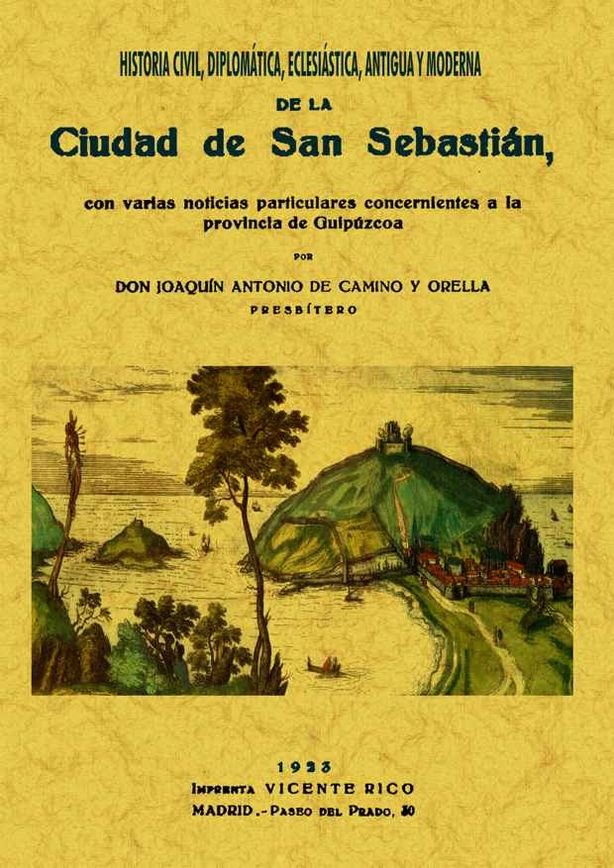 Knjiga Historia civil, diplomática, eclesiástica, antigua y moderna de la ciudad de San Sebastián Joaquín Antonio de Camino Orellana