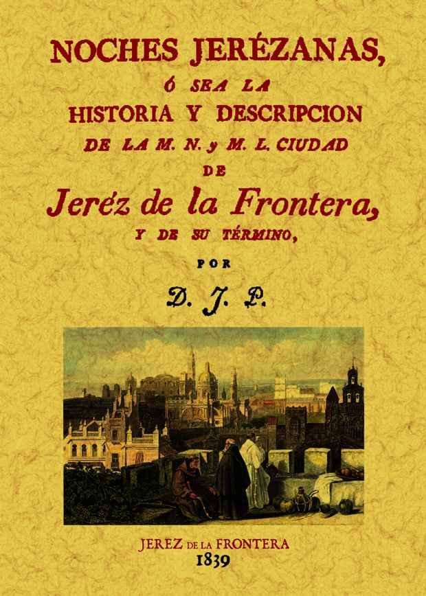 Książka Noches jerezanas o sea la historia y descripcion de la M.N. y M.L. ciudad de Jerez de la Frontera 