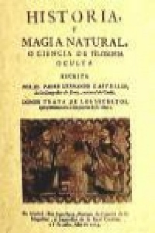 Carte Historia y magia natural o ciencia de la filosofia oculta Hernando (1585-1667) Castrillo