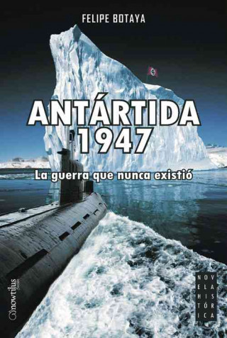 Carte Antártida 1947 : la guerra que nunca existió Felipe Botaya García