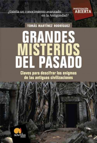 Kniha Grandes misterios del pasado : claves para descifrar los enigmas de las antiguas civilizaciones Tomás Martínez Rodríguez