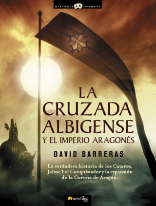 Knjiga La cruzada albigense y el imperio aragonés David Barreras Martínez