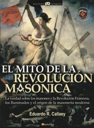 Kniha El Mito de La Revolucion Masonica Eduardo R. Callaey