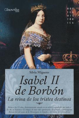 Kniha Isabel II, La Reina de Los Tristes Destinos Silvia Miguens