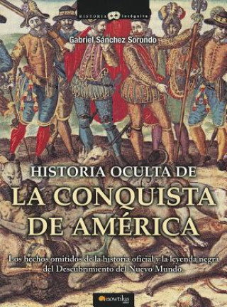 Kniha Historia Oculta de La Conquista de America Gabriel Sanchez Sorondo