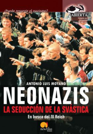 Kniha Neonazis, La Seduccion de La Svastica Antonio Moyano