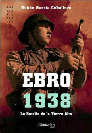 Carte Ebro 1938 : la batalla de la Tierra Alta Rubén García Cebollero