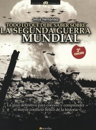 Книга Todo Lo Que Debe Saber Sobre La 2 Guerra Mundial Jesús Hernández