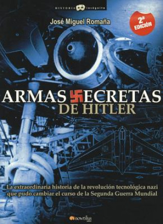 Könyv Armas Secretas de Hitler Jose Miguel Romana