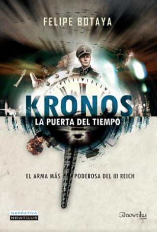 Könyv Kronos, la Puerta del Tiempo: El Arma Mas Secreta del III Reich Felipe Botaya