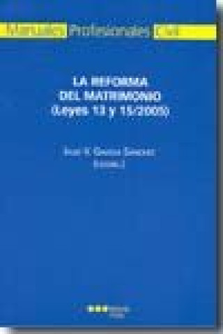 Kniha La reforma del matrimonio (Leyes 13 y 15/2005) Julio Vicente Gavidia Sánchez