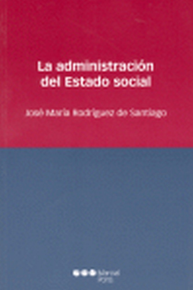 Kniha La administración del estado social José María Rodríguez de Santiago