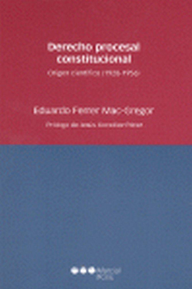 Kniha Derecho procesal constitucional : origen científico (1928-1956) Eduardo Ferrer MacGregor