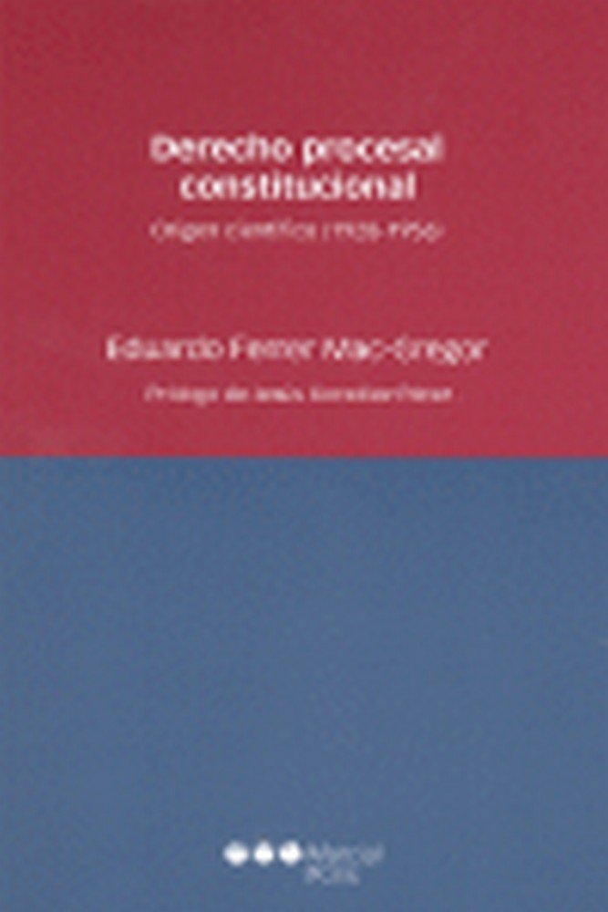 Buch Derecho procesal constitucional : origen científico (1928-1956) Eduardo Ferrer MacGregor