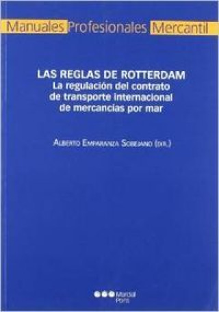 Könyv Las reglas de Rotterdam : la regulación del contrato de transporte internacional de mercancias por mar Alberto Emparanza Sobejano
