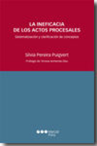 Książka La ineficacia de los actos procesales : sistematización y clarificación de conceptos Sílvia Pereira Puigvert