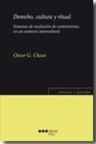 Kniha Derecho, cultura y ritual : sistemas de resolución de controversias en un contexto intercultural Oscar G. Chase