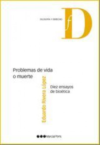 Kniha Problemas de vida o muerte : diez ensayos de bioética Eduardo Rivera López