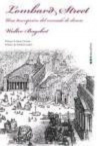 Kniha Lombard street : una descripción del mercado de dinero Walter Bagehot