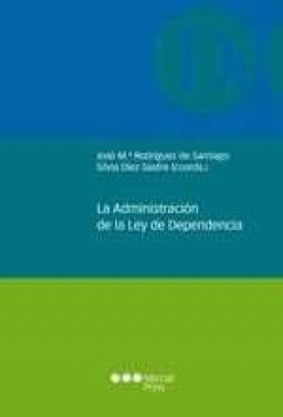 Książka La administración de la Ley de dependencia José María Rodríguez de Santiago